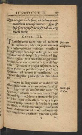 Quae de igne dicta sunt, ad calorem animantium transferuntur: Qui et ipse foco eget, et aere, et pabulo atq[ue] etiam motu. Caput III.
