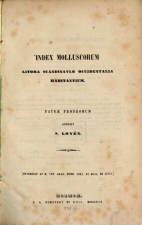 Index molluscorum litora Scandinaviae occidentalia habitantium : Faunae prodromum offert S. Lovén. (Oefversigt af k. vet. Akad. Förh. 1846. 13. Maji 10 Jun.)