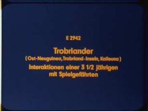 Trobriander (Ost-Neuguinea, Trobriand-Inseln, Kaile'una) - Interaktionen einer 3 1/2jährigen mit Spielgefährten