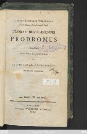 Caroli Ludovici Willdenow Societ. Natur. Curios. Halens. sodal. Florae Berolinensis Prodromus secundum Systema Linneanum Ab Illustr. Viro ac Eq. C. P. Thunbergio emendatum conscriptus. : cum Tabulis VII. aeri incisis