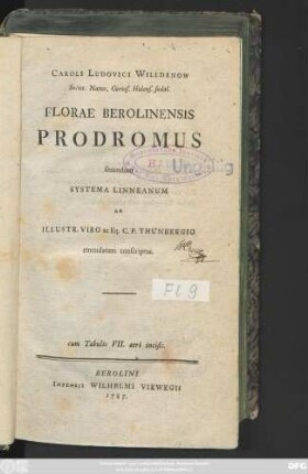 Caroli Ludovici Willdenow Societ. Natur. Curios. Halens. sodal. Florae Berolinensis Prodromus secundum Systema Linneanum Ab Illustr. Viro ac Eq. C. P. Thunbergio emendatum conscriptus. : cum Tabulis VII. aeri incisis