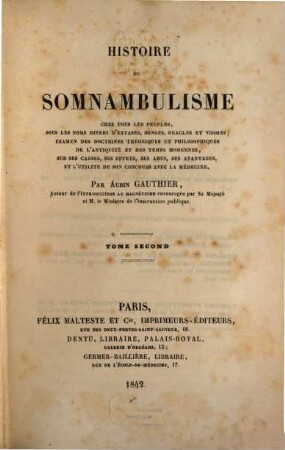 Histoire du Somnambulisme : chez tous les peuples, sous les noms divers d'extases, songes, oracles et visions .... 2