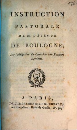Instruction pastorale de M. l'évêque de Boulogne sur l'obligation de s'attacher aux pasteurs légitimes