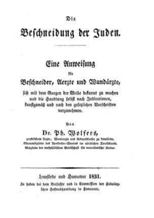 Die Beschneidung der Juden : eine Anweisung f. Beschneider, Aerzte u. Wundärzte ... / von Ph. Wolfers