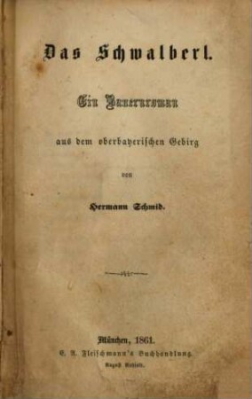Das Schwalberl : ein Bauernroman aus dem oberbayerischen Gebirg