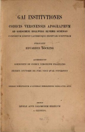 Gai Institutiones : codicis Veronensis apographvm ad Goescheni Hollwegi Blvhmii schedas conpositvm
