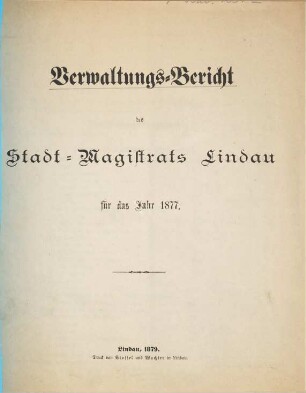 Verwaltungs-Bericht des Stadt-Magistrats Lindau : für das Jahr .... 1877 (1879)