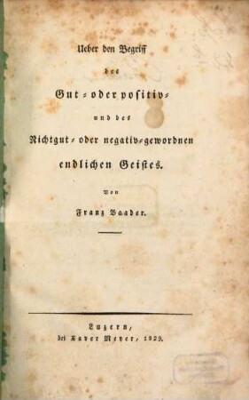 Ueber den Begriff des Gut- oder positiv- und des Nichtgut- oder negativ-gewordnen endlichen Geistes