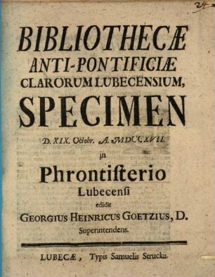 Bibliothecae anti-pontificiae clarorum Lubeccensium specimen