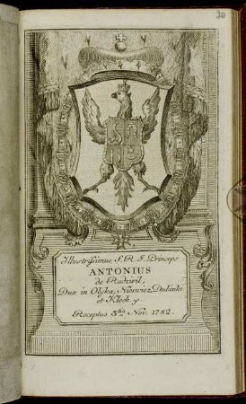 Illustrissimus S. R. I. Princeps Antonius de Radzivil, Dux in Olyka, Nieswiez, Dubinki et Kleck &c. Receptus 3tia Nov. 1782