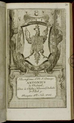 Illustrissimus S. R. I. Princeps Antonius de Radzivil, Dux in Olyka, Nieswiez, Dubinki et Kleck &c. Receptus 3tia Nov. 1782