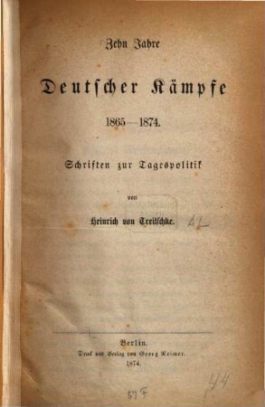 Zehn Jahre deutscher Kämpfe : 1865 - 1874 ; Schriften zur Tagespolitik
