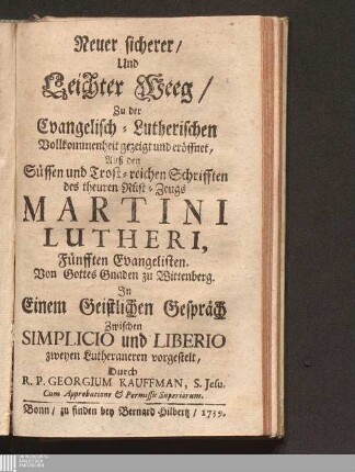 Neuer sicherer/ Und Leichter Weeg/ Zu der Evangelisch-Lutherischen Vollkommenheit gezeigt und eröffnet