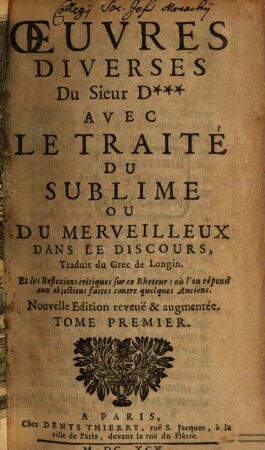 Oeuvres Diverses Du Sieur D*** : Avec Le Traité Du Sublime Ou Du Merveilleux Dans Le Discours, 1