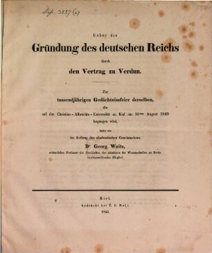 Über die Gründung des deutschen Reichs durch den Vertrag zu Verdun : zur tausendjährigen Gedächtnissfeier derselben, die auf der Christian-Albrechts-Universität zu Kiel am 10ten August 1843 begangen wird