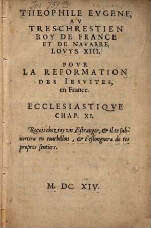 Théophile Eugène, au tres-chrestien roy de France et de Navarre Louys XIII. : Pour la reformation des Jésuites en France