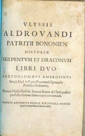 Ulyssis Aldrovandi patricii Bononiensis serpentum, et draconu[m] historiae libri duo