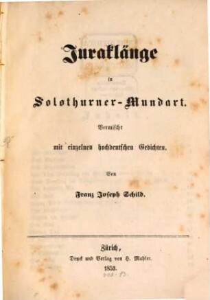 Juraklänge in Solothurner-Mundart : Vermischt mit einzelnen hochdeutschen Gedichten