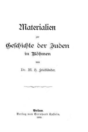 Materialien zur Geschichte der Juden in Böhmen / von M. H. Friedländer