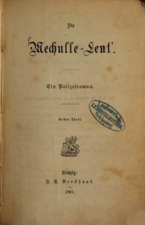 Die Mechulle-Leut' : ein Polizeiroman. 1. Theil