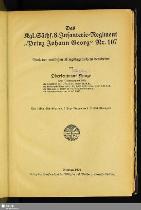 Das Kgl. Sächs. 8. Infanterie-Regiment "Prinz Johann Georg" Nr. 107 : nach den amtlichen Kriegstagebüchern bearbeitet; mit 2 Übersichtskarten, 7 Textskizzen und 20 Abbildungen