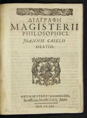 Diagraphē Magisterii Philosophici : Joannis Caselii Oratio