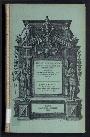 Reisebeschreibungen von deutschen Beamten und Kriegsleuten im Dienst der Niederländischen West- und Ost-Indischen Kompagnien 1602 - 1797 - Neunter Band: I. Johann Sigmund Wurffbain: Reise nach den Molukken und Vorder-Indien 1632 - 1646