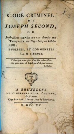 Code Criminel De Joseph Second, Ou Instructions Expéditives données aux Tribunaux des Pays-Bas, en Octobre 1789