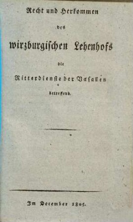 Recht und Herkommen des würzburgischen Lehenhofs die Ritterdienste der Vasallen betreffend