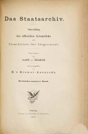 Das Staatsarchiv : Sammlung der offiziellen Aktenstücke zur Geschichte d. Gegenwart, 23. 1873