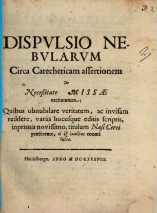 Dispulsio nebularum circa catecheticam assertionem de necessitate missae excitatarum ...