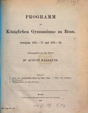 Programm des Königlichen Gymnasiums zu Bonn : Schuljahr ..., 1874/76