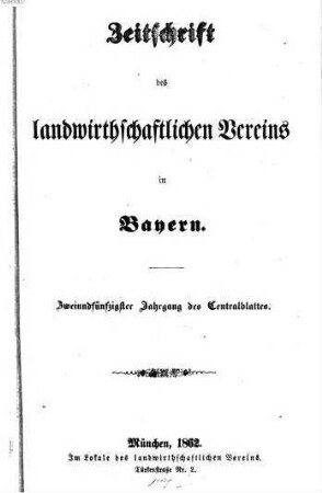 Zeitschrift des Landwirthschaftlichen Vereins in Bayern : zugl. Organ d. Agrikultur-Chemischen Versuchsstationen Bayerns. 52. 1862