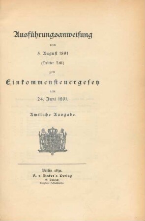 Teil 3: Ausführungsanweisung vom 5. August 1891 zum Einkommensteuergesetz vom 24. Juni 1891
