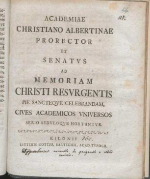 Academiae Christiano Albertinae Prorector Et Senatvs Ad Memoriam Christi Resvrgentis Pie Sancteqve Celebrandam, Cives Academicos Vniversos Serio Sedvloqve Hortantvr : [P.P. ipsis feriis paschatis MDCCLX.]