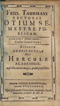 Otium semestre publicum : Eiusdem oratiuncula de Hercule academico, adfecta tamen magis, quam perfecta