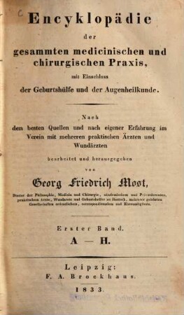 Encyklopädie der gesammten medicinischen und chirurgischen Praxis, mit Einschluss der Geburtshülfe, der Augenheilkunde und der Operativchirurgie, 1. A - H