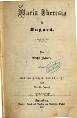 Maria Theresia in Ungarn : Vom Grafen Locmaria. Aus dem Französischen übersetzt durch Mathilde Seewald