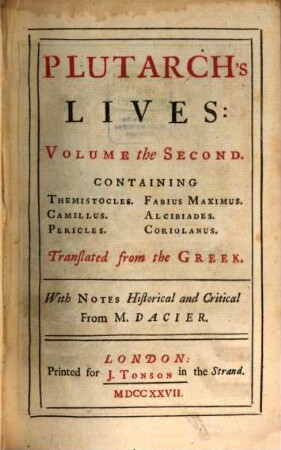 Plutarch's Lives : In Eight Volumes ; Translated from the Greek ; With Notes Historical and Critical, 2. Containing Themistocles, Camillus, Pericles, Fabius Maximus, Alcibiades, Coriolanus