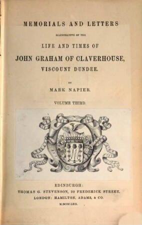 Memorials and letters illustrative of the life and times of John Graham of Claverhouse, viscount Dundee. 3
