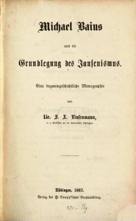 Michael Baius und die Grundlegung des Jansenismus : eine dogmengeschichtliche Monographie