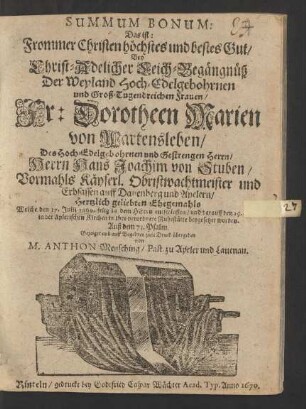 Summum Bonum: Das ist: Frommer Christen höchstes und bestes Gut : Bey ... Leich-Begängnüß Der ... Fr: Dorotheen Marien von Wartensleben/ Des ... Herrn Hans Joachim von Stuben/ Vormahls Käyserl. Obristwachtmeister und Erbsassen auff Dauenberg und Apelern ... Ehegemahls Welche den 17. Julii 1669. ... entschlaffen/ und darauff den 19. ... in der Aplerischen Kirchen ... beygesetzet worden. Auß dem 73. Psalm. Gezeiget und ... zum Druck übergeben