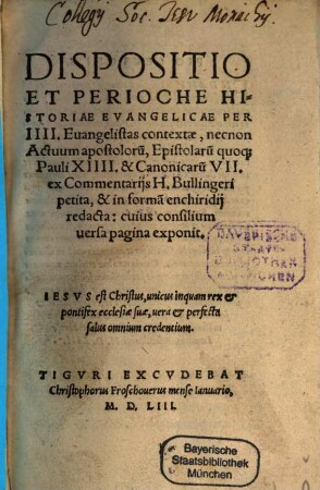 Dispositio et perioche historiae evangelicae per IIII evangelistas contextae : necnon actuum apostolorum quoque Pauli XIIII. et Canonicarum VII.