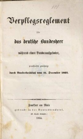 Verpflegsreglement für das deutsche Bundesheer während eines Bundesaufgebotes, provisorisch genehmigt durch Bundesbeschluß vom 31. December 1863