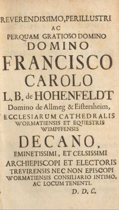 Reverendissimo, perillustri ac perquam gratioso Domino Domino Francisco Carolo ...