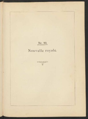 Nr. 80. Nouvelle royale