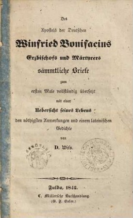 Des Apostels der Deutschen Winfried Bonifacius Erzbischof und Märtyrers Sämmtliche Briefe