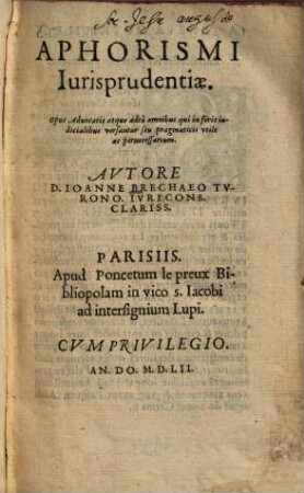 Aphorismi Iurisprudentiae : Opus Advocatis atque adeò omnibus qui in foris iudicialibus versantur seu pragmaticis utile ac perneccessarium