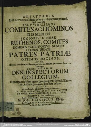 Skiagraphia Epistolae Pauli ad Galatas ipsiusque Argumenti primarii : Qua praemissa Illustrisimos Comites Ac Dominos ... Inspectorum Collegium ... ad audiendas clementer benigne faventer IV. Adolescentium Orationes Latinas
