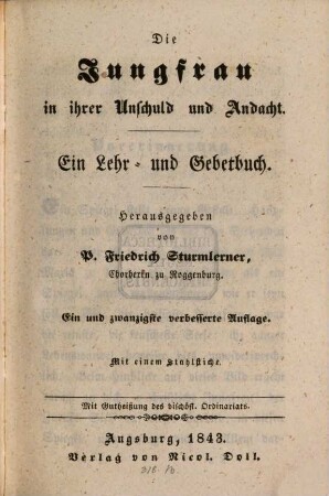 Die Jungfrau in ihrer Unschuld und Andacht : ein Lehr- und Gebetbuch